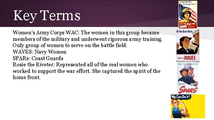 Key Terms Women’s Army Corps WAC: The women in this group became members of