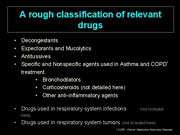 A rough classification of relevant drugs • • Decongestants Expectorants and Mucolytics Antitussives Specific