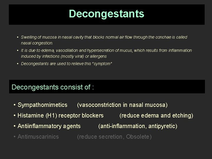 Decongestants • Swelling of mucosa in nasal cavity that blocks normal air flow through