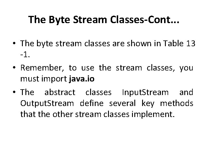 The Byte Stream Classes-Cont. . . • The byte stream classes are shown in The Byte Stream Classes-Cont. . . • The byte stream classes are shown in