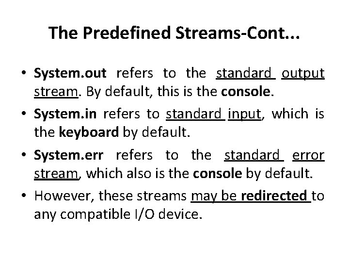 The Predefined Streams-Cont. . . • System. out refers to the standard output stream.