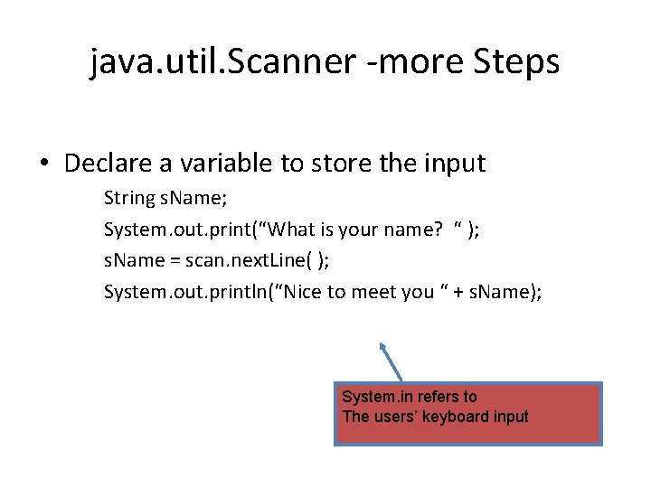 java. util. Scanner -more Steps • Declare a variable to store the input String