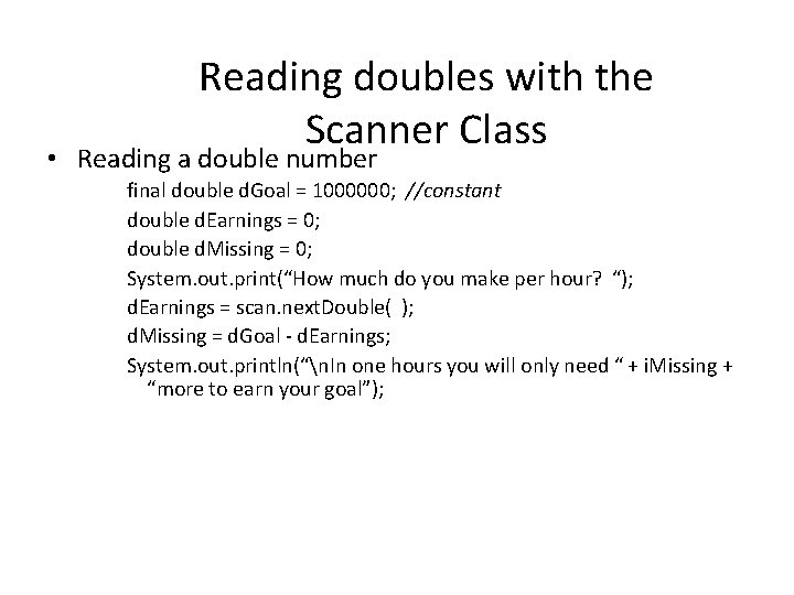 Reading doubles with the Scanner Class • Reading a double number final double d.