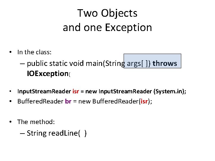 Two Objects and one Exception • In the class: – public static void main(String