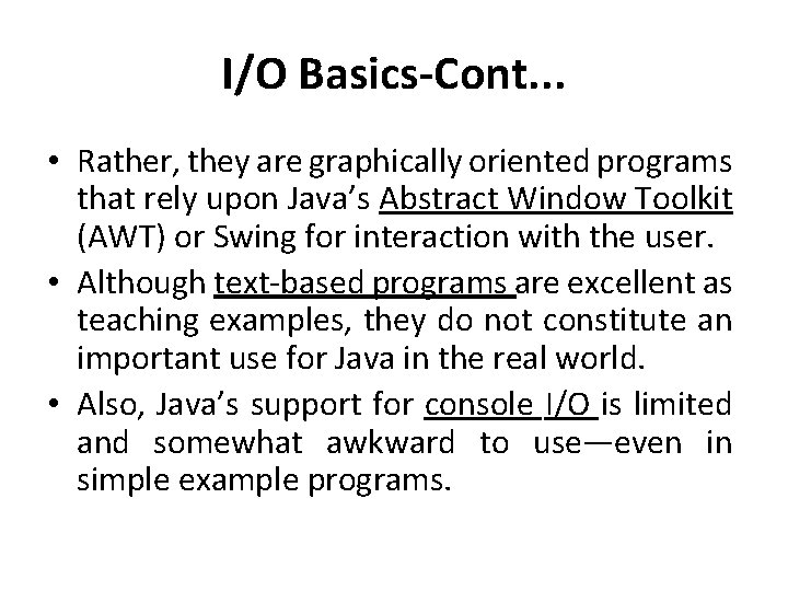 I/O Basics-Cont. . . • Rather, they are graphically oriented programs that rely upon