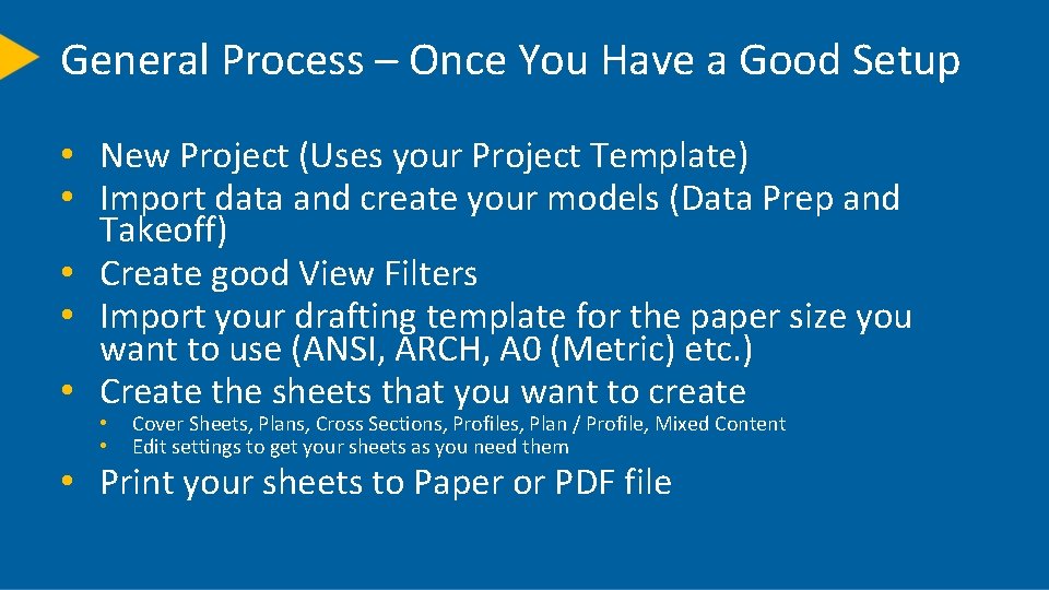 General Process – Once You Have a Good Setup • New Project (Uses your