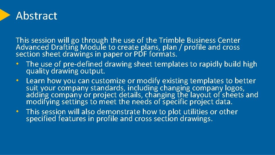 Abstract This session will go through the use of the Trimble Business Center Advanced