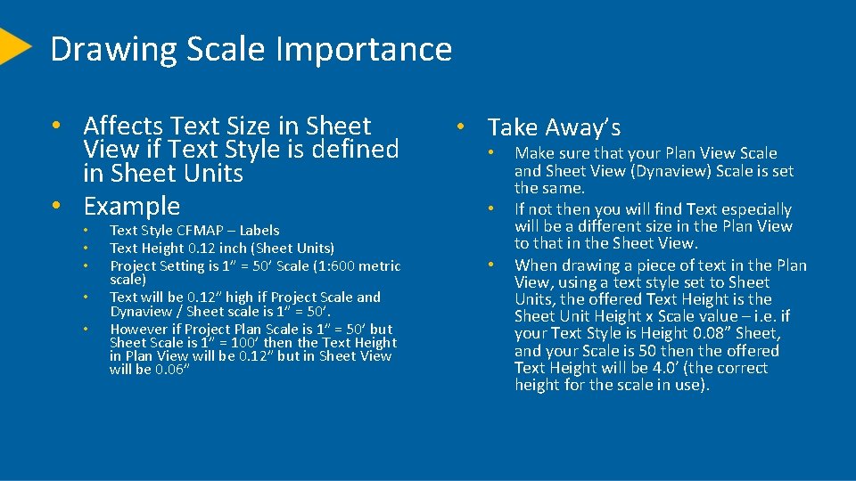 Drawing Scale Importance • Affects Text Size in Sheet View if Text Style is