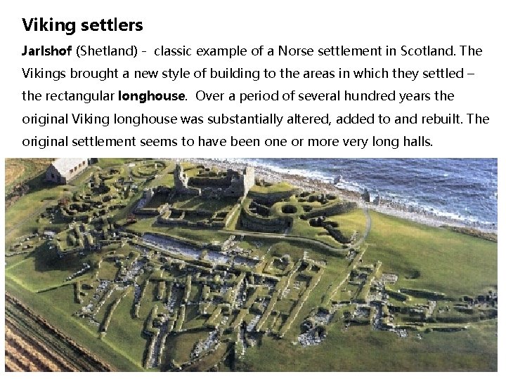Viking settlers Jarlshof (Shetland) - classic example of a Norse settlement in Scotland. The