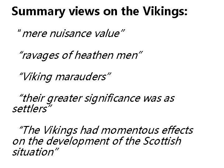 Summary views on the Vikings: “mere nuisance value” “ravages of heathen men” “Viking marauders”
