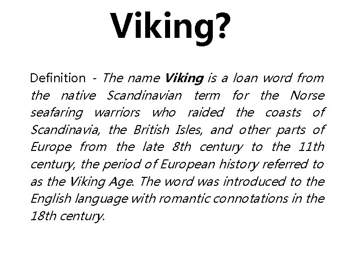 Viking? Definition - The name Viking is a loan word from the native Scandinavian