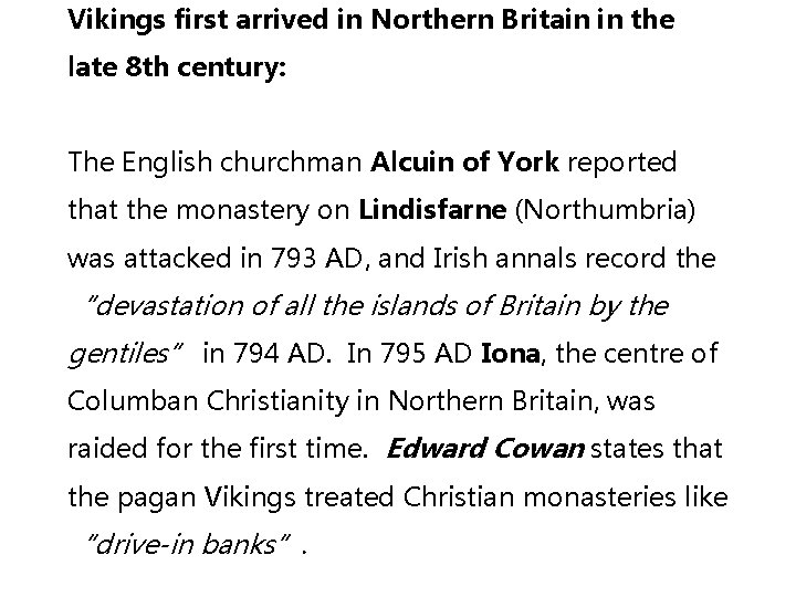 Vikings first arrived in Northern Britain in the late 8 th century: The English