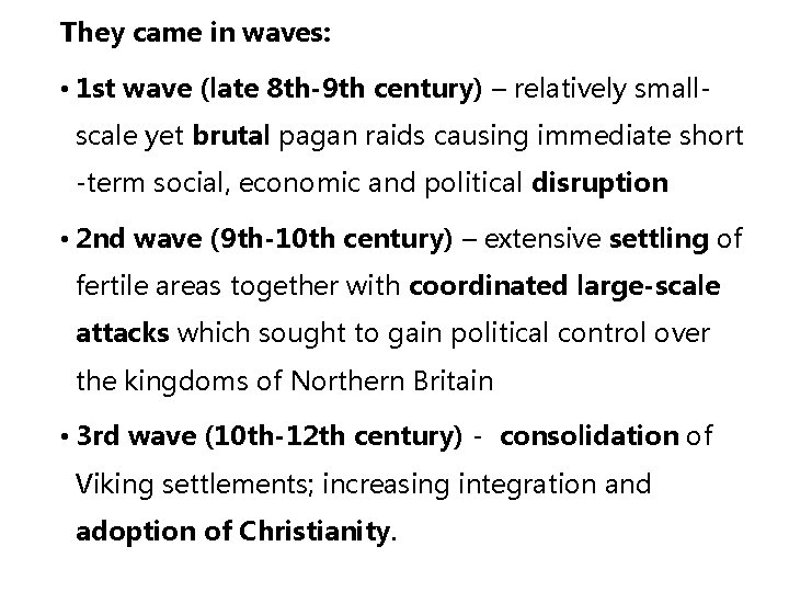 They came in waves: • 1 st wave (late 8 th-9 th century) –