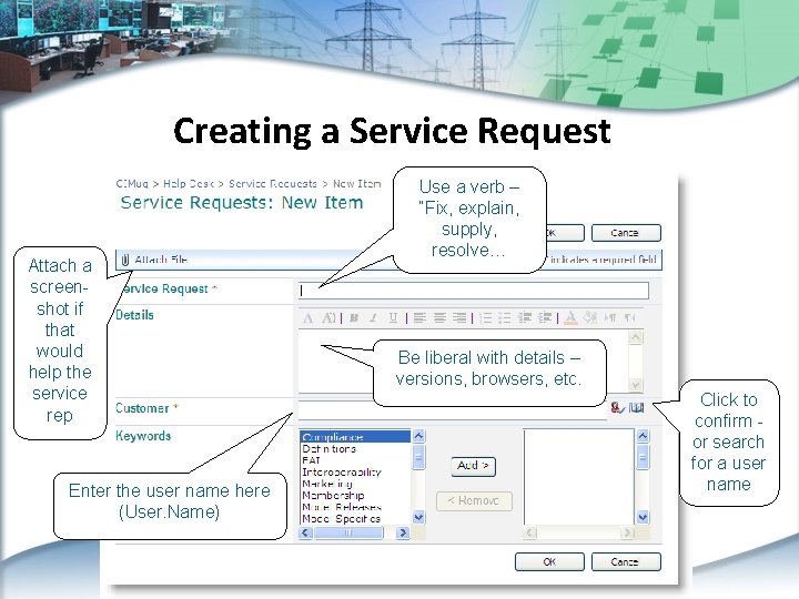 Creating a Service Request Attach a screenshot if that would help the service rep