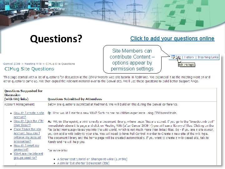 Questions? Click to add your questions online Site Members can contribute Content – options