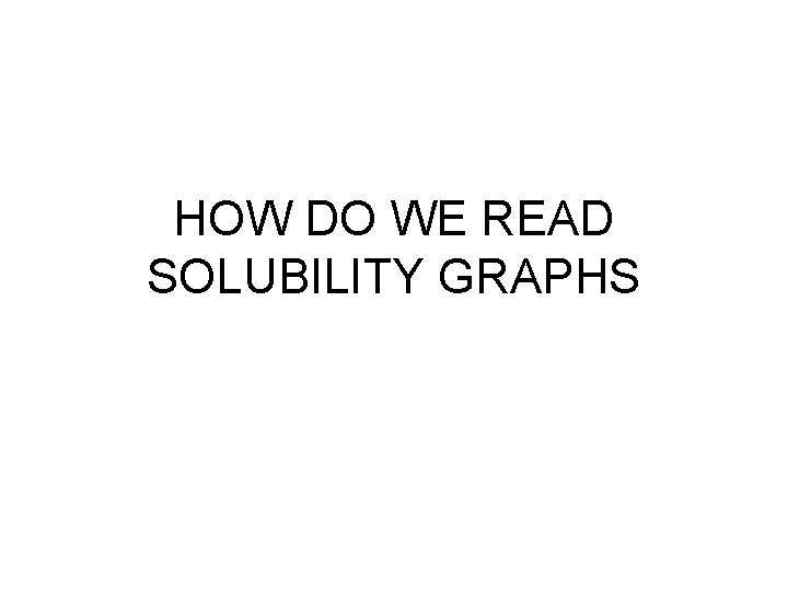 HOW DO WE READ SOLUBILITY GRAPHS 