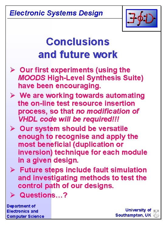 Electronic Systems Design Conclusions and future work Ø Our first experiments (using the MOODS