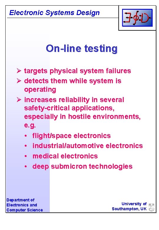 Electronic Systems Design On-line testing Ø targets physical system failures Ø detects them while
