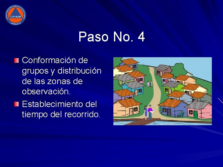 Paso No. 4 Conformación de grupos y distribución de las zonas de observación. Establecimiento Paso No. 4 Conformación de grupos y distribución de las zonas de observación. Establecimiento