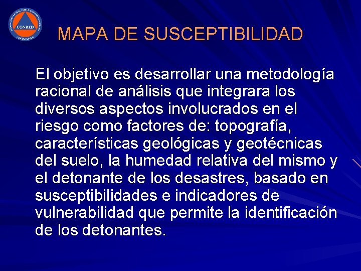 MAPA DE SUSCEPTIBILIDAD El objetivo es desarrollar una metodología racional de análisis que integrara MAPA DE SUSCEPTIBILIDAD El objetivo es desarrollar una metodología racional de análisis que integrara