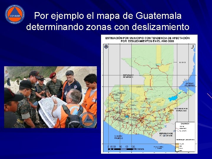 Por ejemplo el mapa de Guatemala determinando zonas con deslizamiento Por ejemplo el mapa de Guatemala determinando zonas con deslizamiento