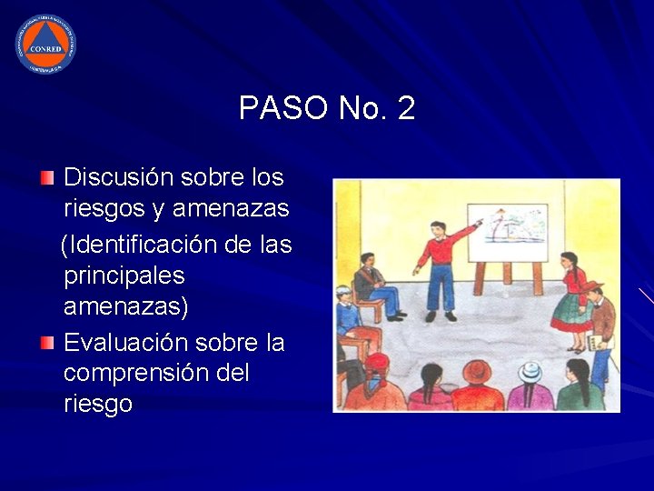 PASO No. 2 Discusión sobre los riesgos y amenazas (Identificación de las principales amenazas) PASO No. 2 Discusión sobre los riesgos y amenazas (Identificación de las principales amenazas)