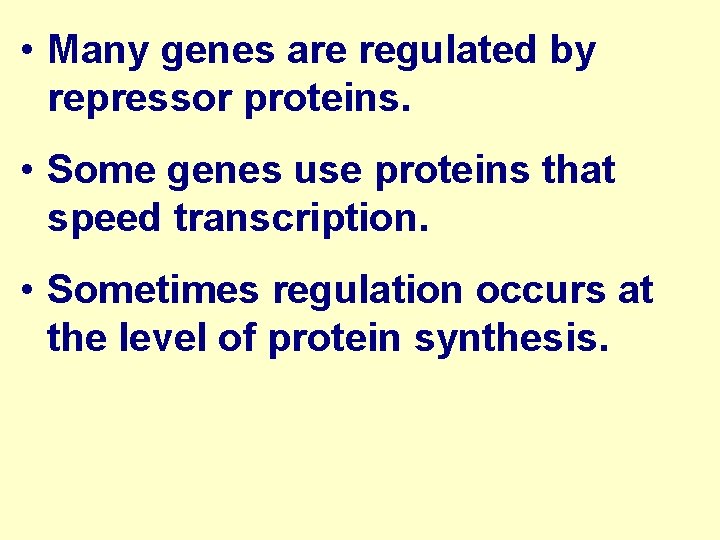  • Many genes are regulated by repressor proteins. • Some genes use proteins