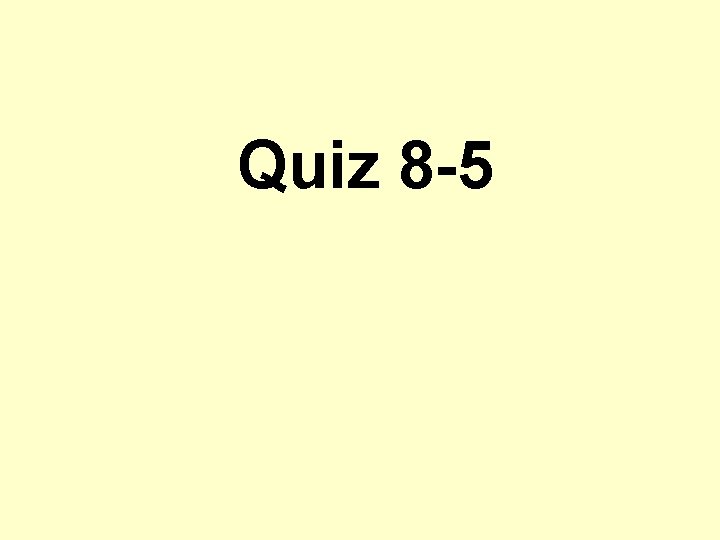 Quiz 8 -5 