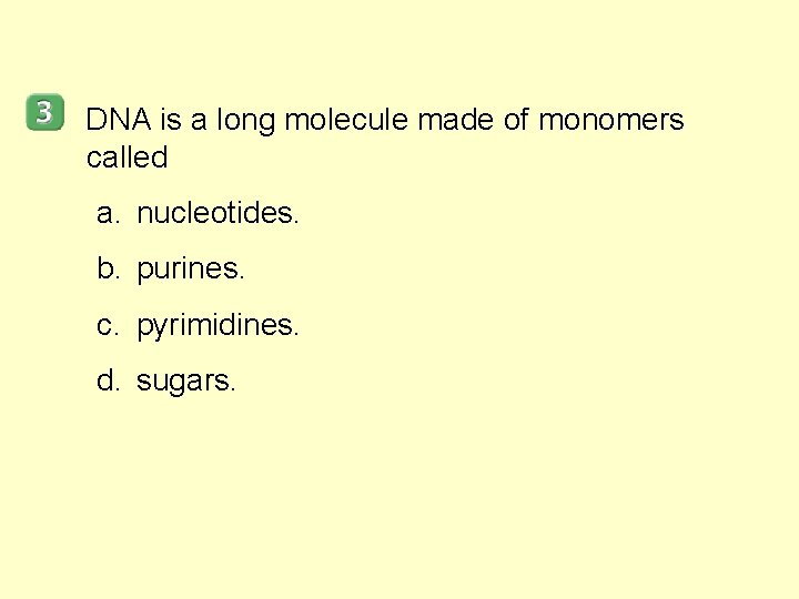 DNA is a long molecule made of monomers called a. nucleotides. b. purines. c.