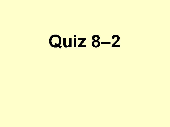 Quiz 8– 2 