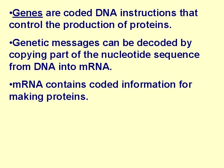  • Genes are coded DNA instructions that control the production of proteins. •