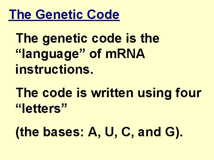 The Genetic Code The genetic code is the “language” of m. RNA instructions. The
