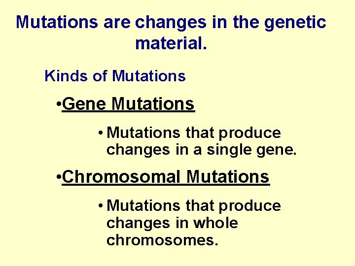Mutations are changes in the genetic material. Kinds of Mutations • Gene Mutations •
