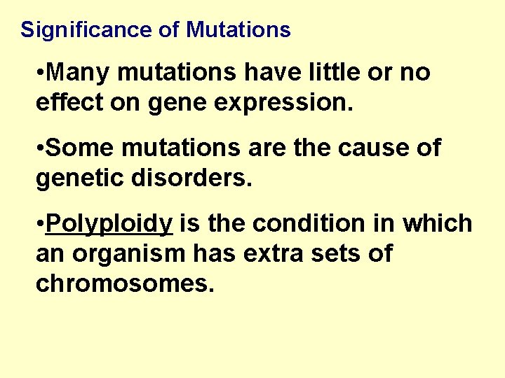 Significance of Mutations • Many mutations have little or no effect on gene expression.