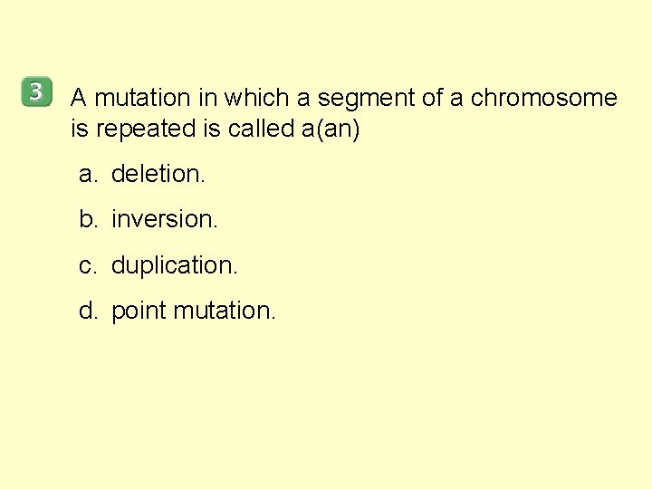 A mutation in which a segment of a chromosome is repeated is called a(an)