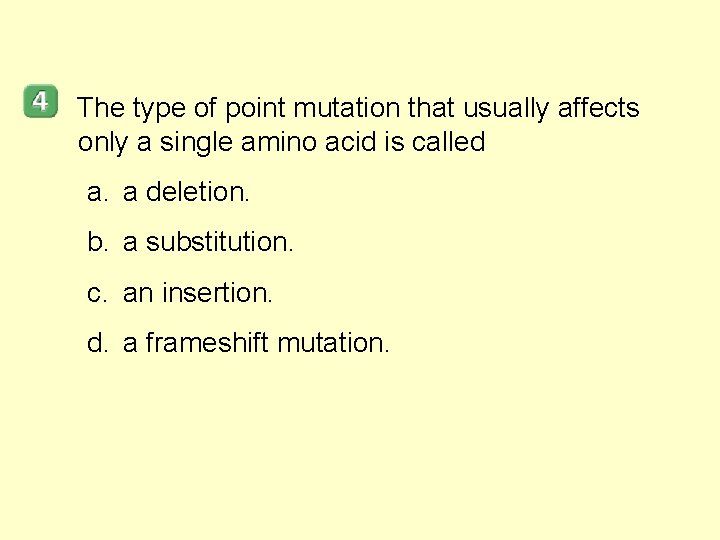 The type of point mutation that usually affects only a single amino acid is