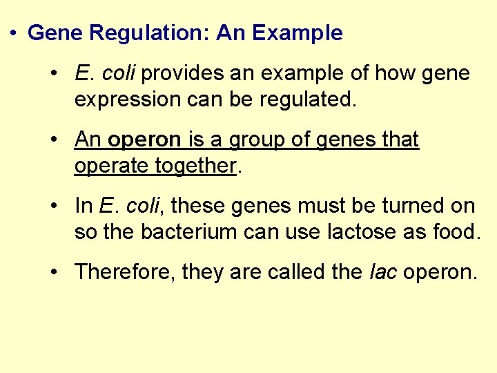  • Gene Regulation: An Example • E. coli provides an example of how