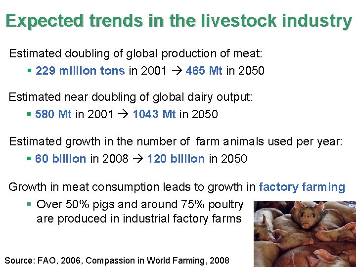 Expected trends in the livestock industry Estimated doubling of global production of meat: §