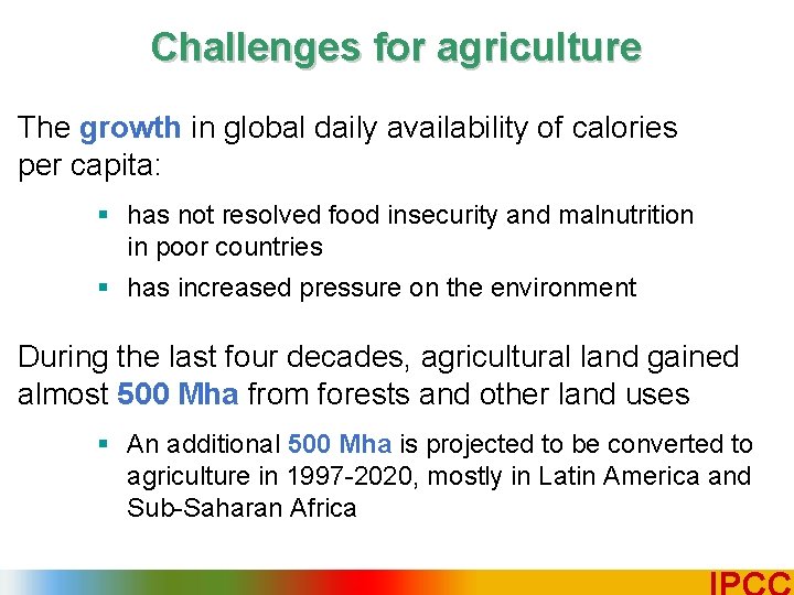 Challenges for agriculture The growth in global daily availability of calories per capita: §