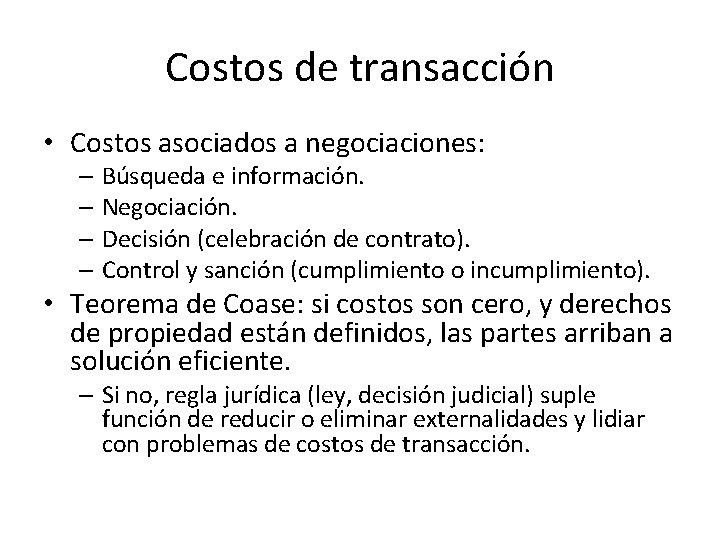 Costos de transacción • Costos asociados a negociaciones: – Búsqueda e información. – Negociación.