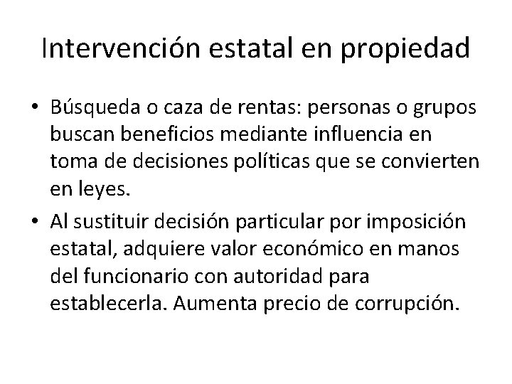 Intervención estatal en propiedad • Búsqueda o caza de rentas: personas o grupos buscan