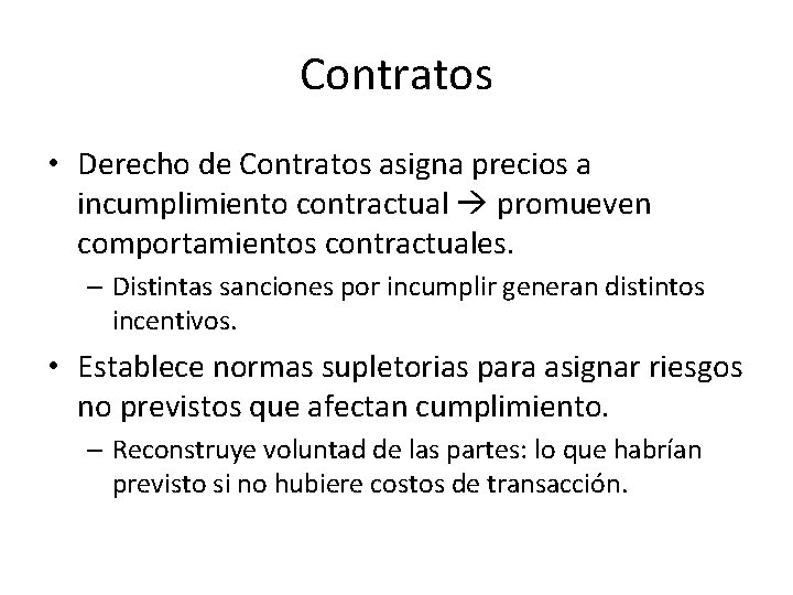 Contratos • Derecho de Contratos asigna precios a incumplimiento contractual promueven comportamientos contractuales. –