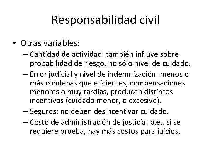 Responsabilidad civil • Otras variables: – Cantidad de actividad: también influye sobre probabilidad de