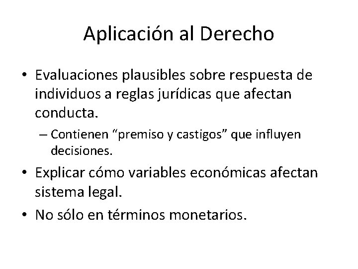 Aplicación al Derecho • Evaluaciones plausibles sobre respuesta de individuos a reglas jurídicas que