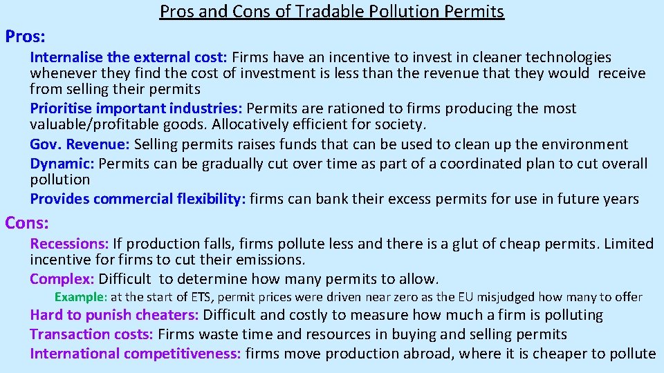 Pros and Cons of Tradable Pollution Permits Pros: Internalise the external cost: Firms have