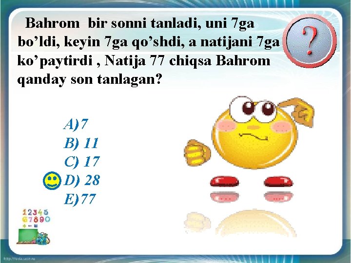 Bahrom bir sonni tanladi, uni 7 ga bo’ldi, keyin 7 ga qo’shdi, а natijani