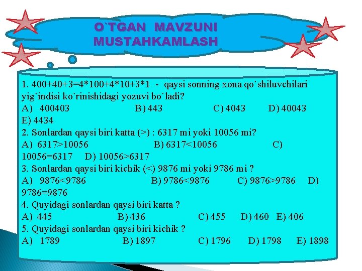 O`TGAN MAVZUNI MUSTAHKAMLASH 1. 400+40+3=4*100+4*10+3*1 - qaysi sonning xona qo`shiluvchilari yig`indisi ko`rinishidagi yozuvi bo`ladi?