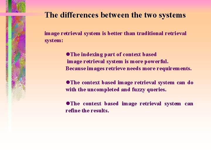The differences between the two systems image retrieval system is better than traditional retrieval