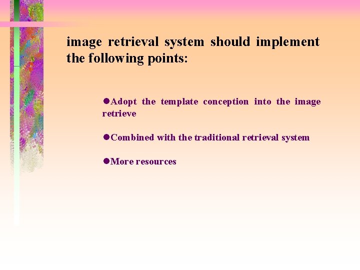 image retrieval system should implement the following points: l. Adopt the template conception into