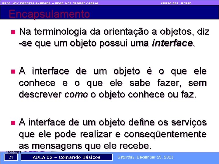 PROF. MSC ROBERTA ANDRADE e PROF. MSC GEORGE CABRAL CURSO BSI - UFRPE Encapsulamento